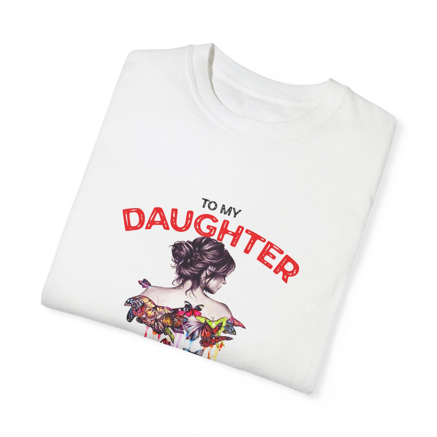 For Daughter | Unisex Garment-Dyed T-shirt