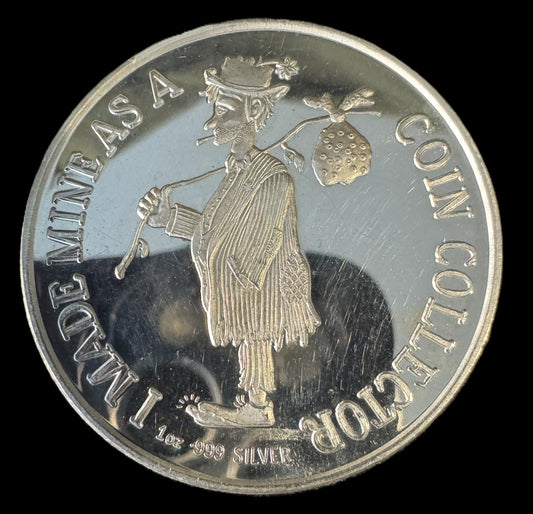 “I Made Mine As A Coin Collector” 1 oz .999 Silver Coin